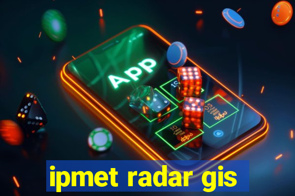 ipmet radar gis